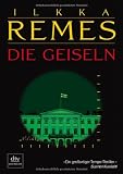 Die Geiseln: Thriller - Ilkka Remes