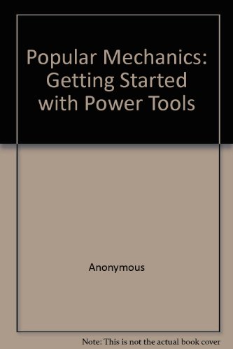 Popular Mechanics: Getting Started with Power Tools