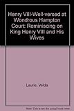 Henry VIII - well-versed at wondrous Hampton Court