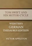 Tom Swift and His Motor-Cycle - Webster s German Thesaurus Edition