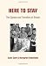 Here to Stay: The Gypsies and Travellers of Britain Here to Stay: The Gypsies and Travellers of Britain