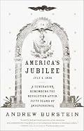 America's Jubilee: A Generation Remembers the Revolution After 50 Years of Independence