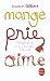 Mange, Prie, Aime - La quête spirituelle d'une femme à travers l'Italie, l'Inde et l'Indonésie