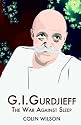 G.I.Gurdjieff: The War Against Sleep