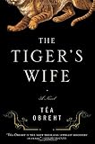The Tiger`s Wife: A Novel