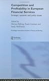 Review Routledge  / Competitioni And Profitablility In European Financial Services: Strategic, Systemic And Policy Issues (Routledge International Studies in Money and Banking)
