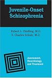 Juvenile-onset Schizophrenia
 Assessment
 Neurobiology
 and Treatment,
RL Findling