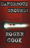 Dangerous ground : the inside story of Britain's leading investigative journalist