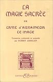 La Magie sacr�e ou Le Livre d'Abramelin le mage