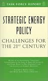 Strategic Energy Policy: Challenges for the 21st Century: Independent Task Force Report (Task Force Report (Council on Foreign Relations))