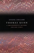 Thomas Kuhn: A Philosophical History for Our Times