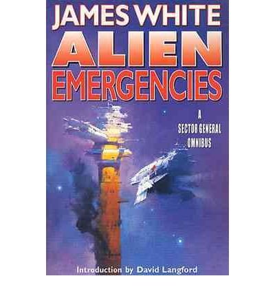 [ Alien Emergencies: A Sector General Omnibus[ ALIEN EMERGENCIES: A SECTOR GENERAL OMNIBUS ] By White, James ( Author )Apr-01-2002 Paperback