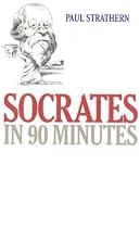Socrates in 90 Minutes (Philosophers in 90 Minutes)