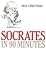 Socrates in 90 Minutes (Philosophers in 90 Minutes)