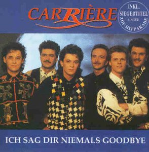 Carriere - Ich Sag Dir Niemals Goodbye - Zortam Music