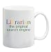 LIBRARIAN THE ORIGINAL SEARCH ENGINE Mug Coffee Cup 11 oz