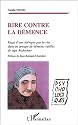 Rire contre la démence. Essai d'une thérapie par le rire dans un groupe de déments séniles de type Alzheimer