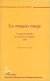 Le maquis rouge: L\'aspirant Maillot et la guerre d\'Algérie, 1956