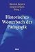 Historisches Wörterbuch der Pädagogik: Mit ausführlichem Sach- und Personenregister