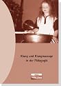 Klang und Klangmassage in der Pädagogik: Klang und Klangmassage nach Peter Hess® in Kindergarten und Schule