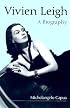 Vivien Leigh: A Biography