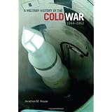 A Military History of the Cold War, 1944-1962 (Campaigns and Commanders Series)