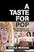 A Taste for Pop: Pop Art, Gender and Consumer Culture (Cambridge Studies in American Visual Culture)
