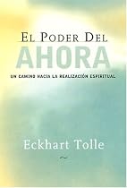 El Poder del Ahora: Un Camino Hacia la Realizacion Espiritual (Spanish Edition)