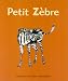 Petit Zèbre Petit Zèbre