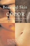 Beautiful Skin of Color: A Comprehensive Guide to Asian, Olive, and Dark Skin