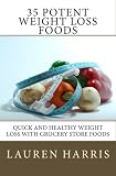 412CHfYBWTL. SL160  35 Potent Weight Loss Foods: Quick And Healthy Weight Loss With Grocery Store Foods Reviews