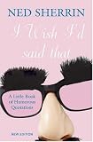 I Wish I'd Said That: A Little Book of Humorous Quotations