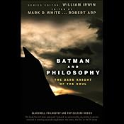 Batman and Philosophy: The Dark Knight of the Soul | [Mark D. White, Robert Arp]