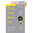 This Idea Must Die: Scientific Theories That Are Blocking Progress (Edge Question Series)