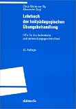 Lehrbuch der heilp&auml;dagogischen &Uuml;bungsbehandlung: Hilfe f&uuml;r das behinderte und entwicklungsgest&ouml;rte Kind - Clara Maria von Oy, Alexander Sagi