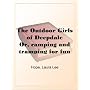 The Outdoor Girls of DeepdaleOr, camping and tramping for fun and health