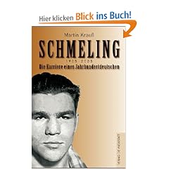 Schmeling. 1905 - 2005 / Die Karriere eines Jahrhundertdeutschen