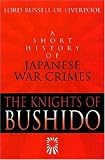 The Knights of Bushido-Hardbound: A Short History of Japanese War Crimes