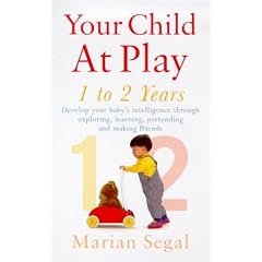 Your Child at Play: Exploring, Learning Pretending and Making Friends (Positive parenting)