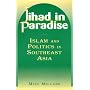 Jihad in Paradise: Islam and Politics in Southeast Asia (East Gate Books)