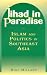 Jihad in Paradise: Islam and Politics in Southeast Asia (East Gate Books)
