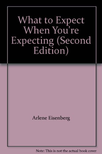 What to Expect When You're Expecting (Second Edition)
