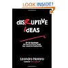 Disruptive Ideas: 10+10+10=1000: the Maths of Viral Change That Transform Organisations