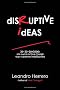Disruptive Ideas: 10+10+10=1000: the Maths of Viral Change That Transform Organisations