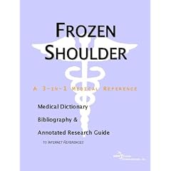 Frozen Shoulder - A Medical Dictionary, Bibliography, and Annotated Research Guide to Internet References