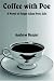 Coffee With Poe: A Novel of Edgar Allan Poe's Life
