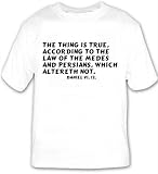 The thing is true, according to the law of the Medes and Persians, which alteret T-shirt Large White