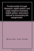 Fundamentals of legal research, eighth edition, and Legal research illustrated, eighth edition: Instructor's manual to accompany the assignments (University texbook series)