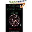 Animals in Celtic Life and Myth by Miranda Green