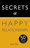 Secrets of happy relationships : 50 techniques to stay in love